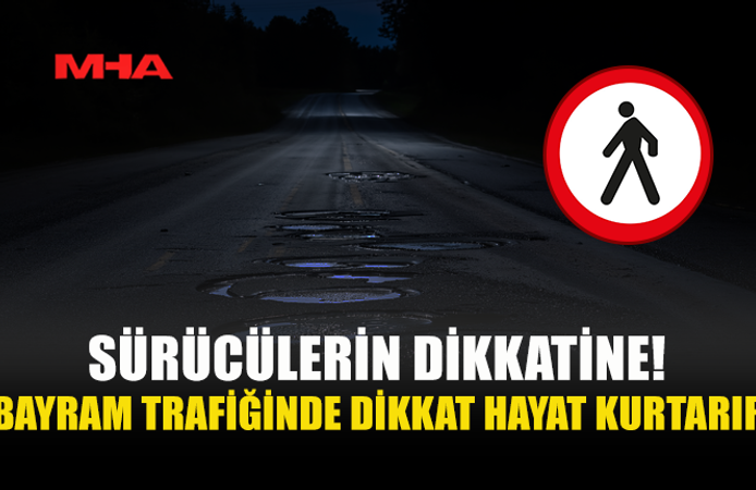 BAYRAMDA DİREKSİYON BAŞINDA DİKKATLİ OLALIM