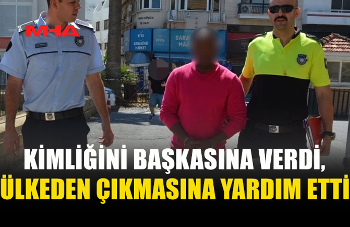 KİMLİK KARTINI BAŞKASINA VEREN ŞAHIS TUTUKLANDI