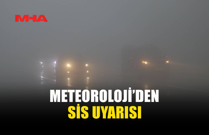 YARIN VE CUMA GÜNÜ SABAH SAATLERİNDE SİS BEKLENİYOR