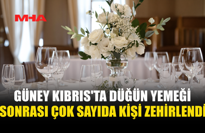 LİMASOL’DA DÜĞÜN YEMEĞİNDE 74 KİŞİ ZEHİRLENDİ