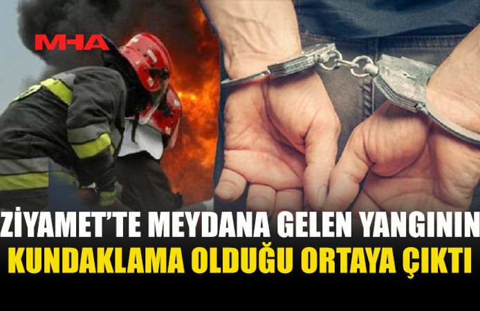 ZİYAMET'TE EV KUNDAKLADIĞI İDDİA EDİLEN ŞÜPHELİ TUTUKLANDI