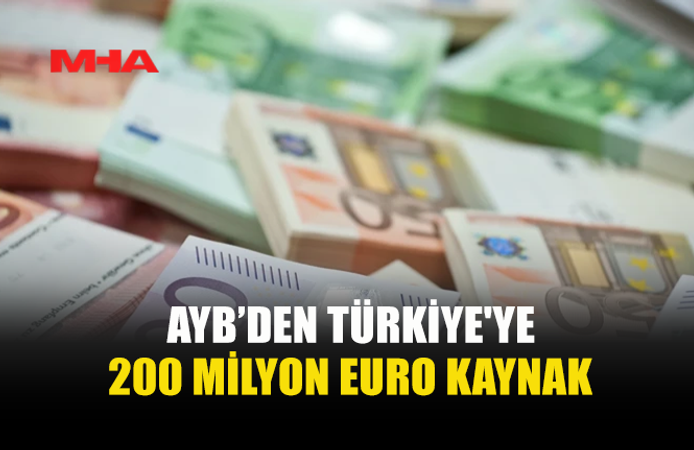 SEKİZ YIL SONRA İLK: AYB’DEN TÜRKİYE'YE 200 MİLYON EURO KAYNAK