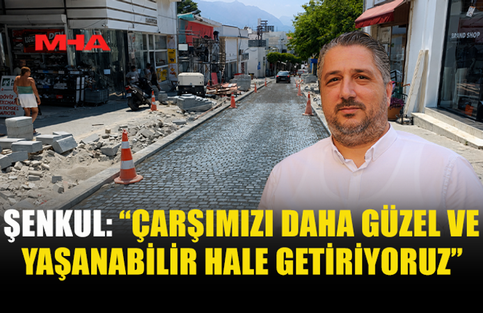 ŞENKUL: “ÇALIŞMALARIMIZ KARARLILIKLA SÜRÜYOR”