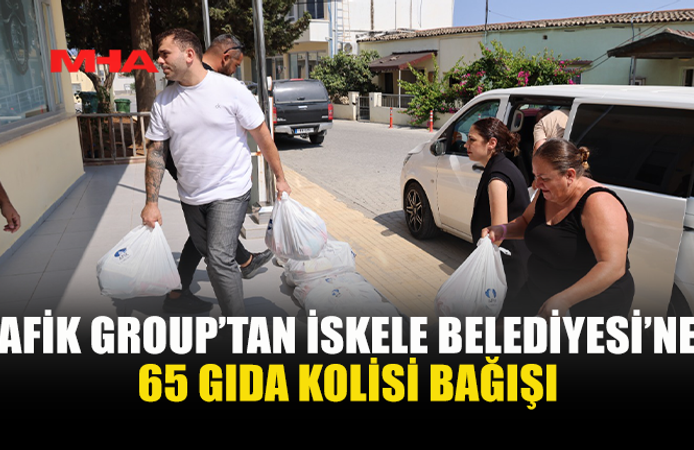 AFİK GROUP’TAN İSKELE’YE 65 GIDA KOLİSİ DESTEĞİ