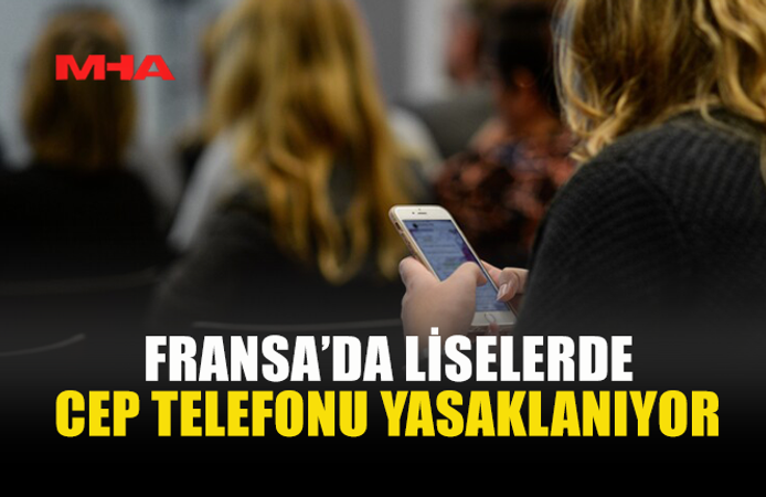 FRANSA LİSELERDE CEP TELEFONLARINI YASAKLAMAYA HAZIRLANIYOR