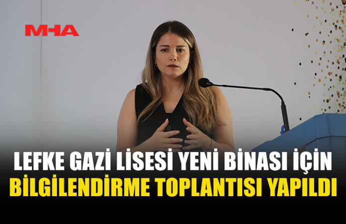 LEFKE GAZİ LİSESİ PROJESİNDE TAM MUTABAKAT SAĞLANDI
