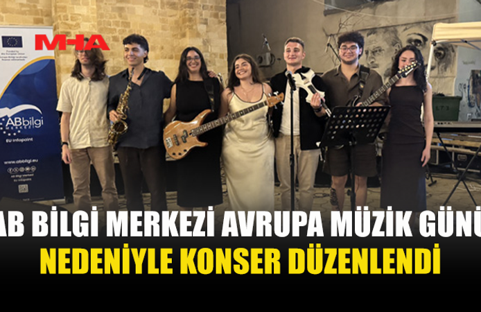 AB BİLGİ MERKEZİ AVRUPA MÜZİK GÜNÜ NEDENİYLE LEFKOŞA’DA KONSER DÜZENLEDİ