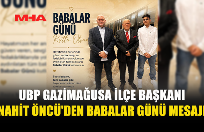 ÖNCÜ: “BABALAR TOPLUMUN EN KIYMETLİ DEĞERLERİNDENDİR”
