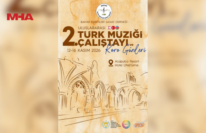 “İKİNCİ ULUSLARARASI TÜRK MÜZİĞİ ÇALIŞTAYI VE KORO GÜNLERİ”, 12–16 KASIM’DA GİRNE'DE YAPILACAK