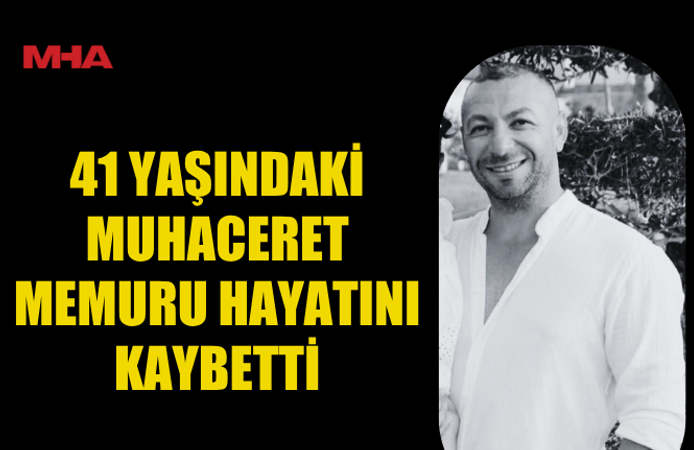 SEVİLEN MUHACERET MEMURUNDAN ACI HABER