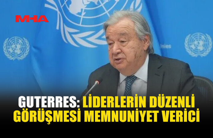 GUTERRES: AYRIŞTIRICI SÖYLEMLERDEN KAÇINILMALI
