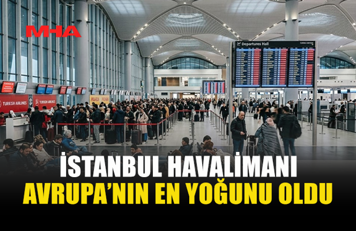 İSTANBUL HAVALİMANI REKOR TRAFİKLE DİKKAT ÇEKTİ