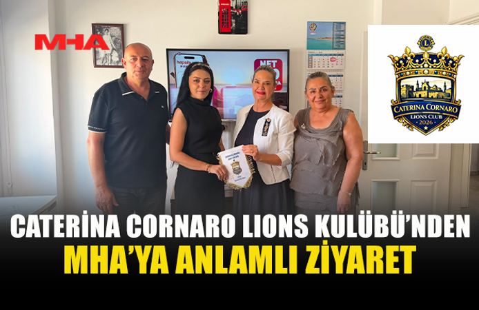 CATERİNA CORNARO LIONS KULÜBÜ’NDEN MHA’YA ZİYARET