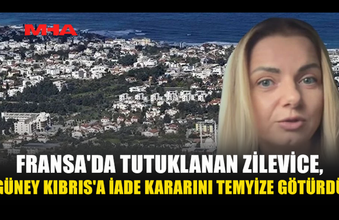 ZİLEVİCE, GÜNEY KIBRIS'A İADESİNE İLİŞKİN KARARI TEMYİZE TAŞIDI
