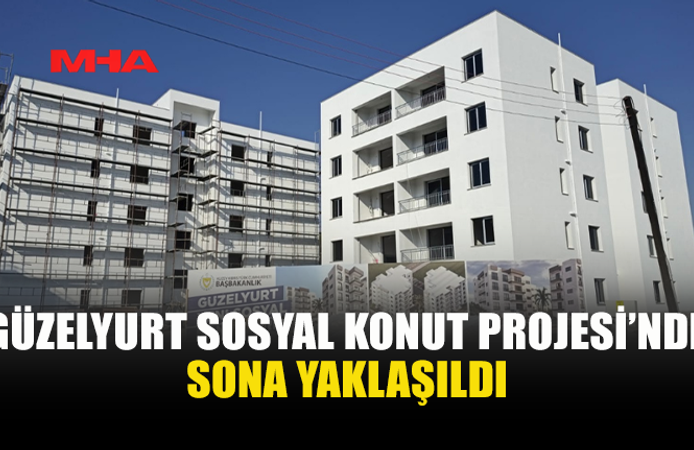 GÜZELYURT’TA SOSYAL KONUTLARDA SON AŞAMAYA GEÇİLDİ