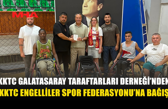 KKTC GALATASARAY TARAFTARLARI DERNEĞİ’NDEN 100 BİN TL’LİK ANLAMLI BAĞIŞ