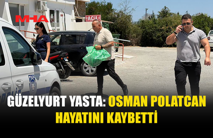 GÜZELYURT'TAKİ İŞ KAZASINDAN ACI HABER GELDİ
