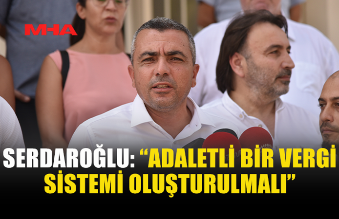 SERDAROĞLU: “FIRSATÇILIĞIN ÖNÜNE DENETİMLE GEÇİLMELİ”