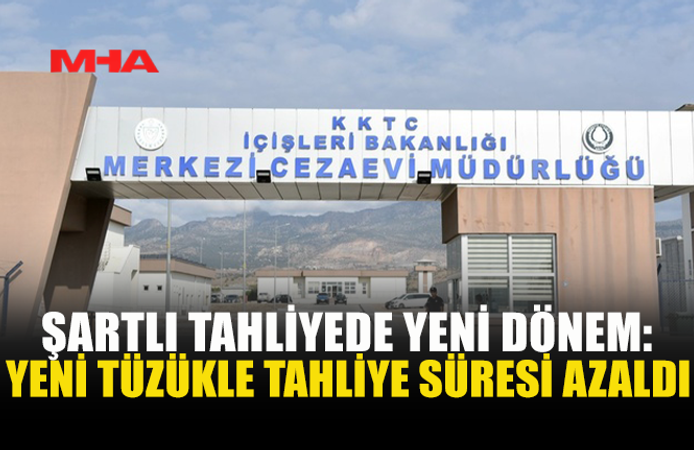 HÜKÜMLÜLERE ERKEN TAHLİYE YOLUNU AÇAN DÜZENLEME
