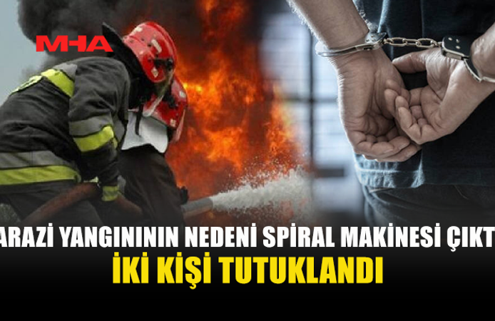 GEÇİTKÖY'DE YANGINA SEBEBİYET VEREN 2 KİŞİ TUTUKLANDI