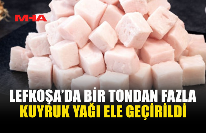 TIRIN KASASINDAN 1 TON 116 KİLO KUYRUK YAĞI ÇIKTI