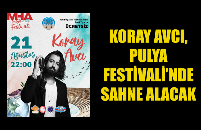 KORAY AVCI, 15. PULYA FESTİVALİ’Nİ TAÇLANDIRACAK