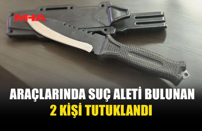 KAÇAK YAŞAM DENETİMİNDE SUÇ ALETLERİ ELE GEÇİRİLDİ