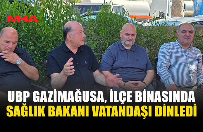 UBP GAZİMAĞUSA’DA VATANDAŞIN NABZI TUTULDU: SAĞLIK BAKANI DİNÇYÜREK HALKI DİNLEDİ