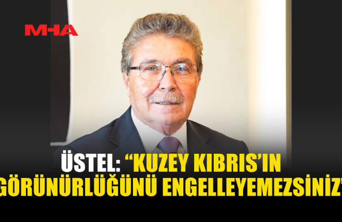 ÜSTEL: “GÜVENİN YOLU KIBRIS TÜRK HALKININ HAKLARINA SAYGIDAN GEÇER”