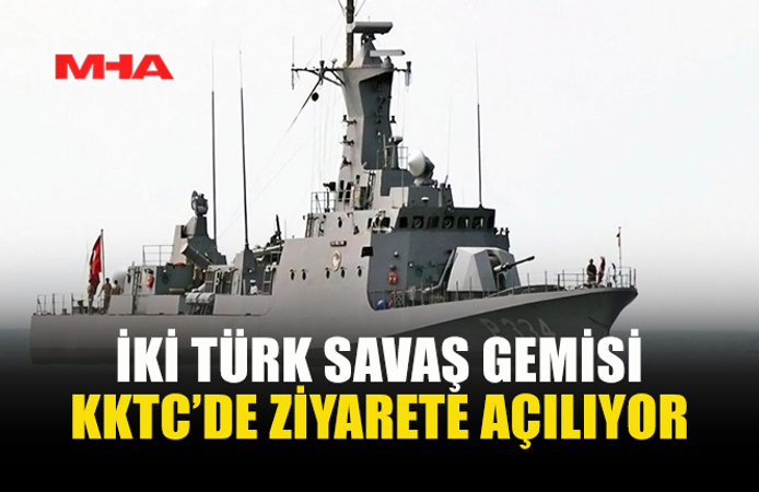 TÜRK SAVAŞ GEMİLERİ 30 AĞUSTOS’TA HALKIN ZİYARETİNE AÇILACAK
