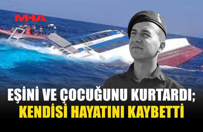 AİLESİNİ KURTARDI, KENDİSİ KURTULAMADI...