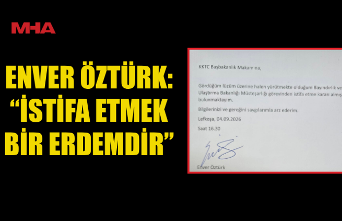 ENVER ÖZTÜRK, BAYINDIRLIK VE ULAŞTIRMA BAKANLIĞI MÜSTEŞARLIĞI GÖREVİNDEN İSTİFA ETTİ