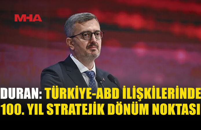 DURAN: TÜRKİYE-ABD İLİŞKİLERİNDE İKİNCİ YÜZYIL BAŞLIYOR