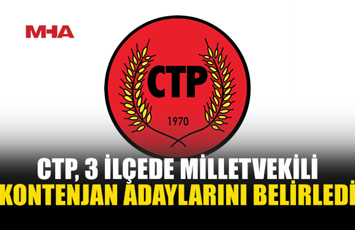CTP’DE KONTENJAN ADAYLARI BELLİ OLDU