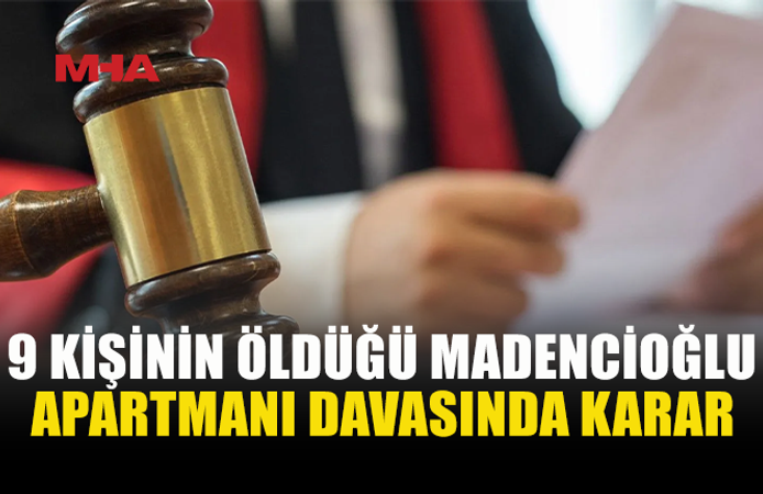 MADENCİOĞLU APARTMANI DAVASINDA 5 SANIĞA CEZA