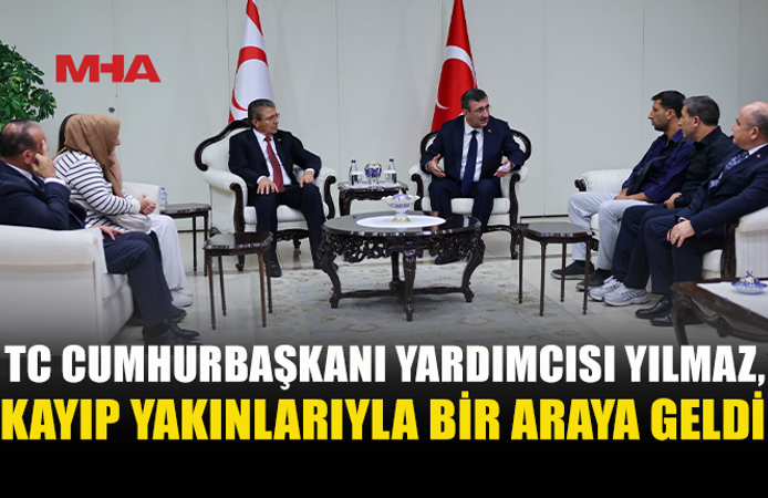 CEVDET YILMAZ KAYIP AİLELERİYLE BULUŞTU