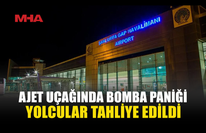 AJET UÇAĞINDA BOMBA İHBARI: UÇAK TAHLİYE EDİLDİ