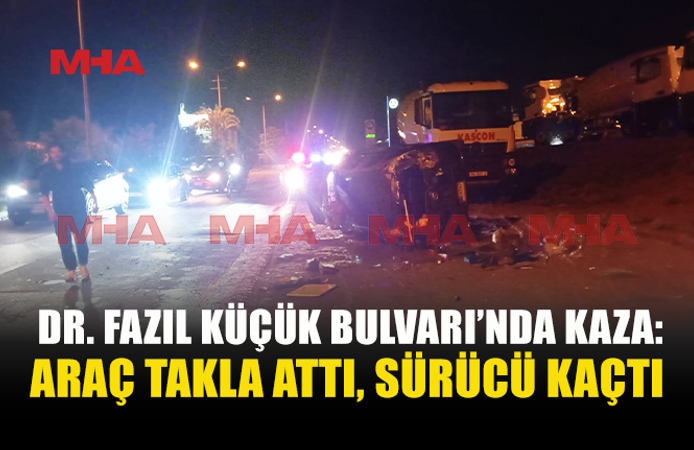 DR. FAZIL KÜÇÜK BULVARI’NDA KARŞI ŞERİDE GEÇEN ARAÇ TAKLA ATTI