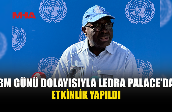 BM KURULUŞLARI ÇALIŞMALARINI LEDRA PALACE’TA TANITTI