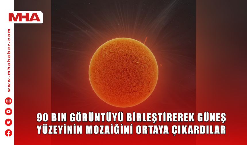 ASTROFOTOĞRAFÇILAR GÜNEŞİN 90 BİN FOTOĞRAFLIK MOZAİĞİNİ ÇIKARDI