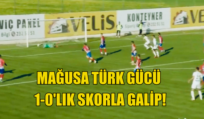 Mağusa Türk Gücü 1-0'lık skorla galip!