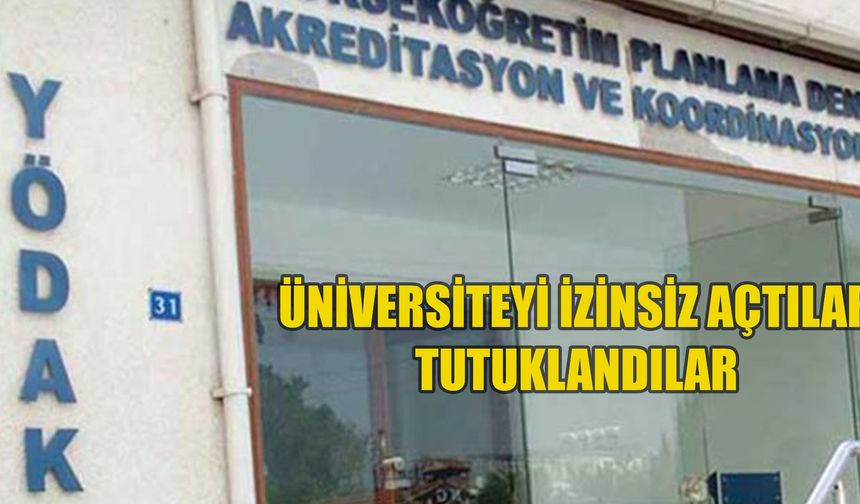 YÖDAK’tan izinsiz üniversite açıldı, dört kişi tutuklandı!