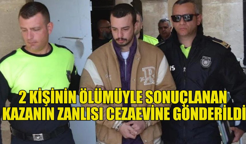 Girne’deki ölümlü kaza zanlısı Gökmen Güniken cezaevine gönderildi