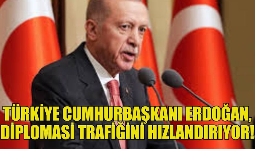 Türkiye Cumhurbaşkanı Erdoğan, diplomasi trafiğini hızlandırıyor! Kritik temaslar peş peşe gelecek