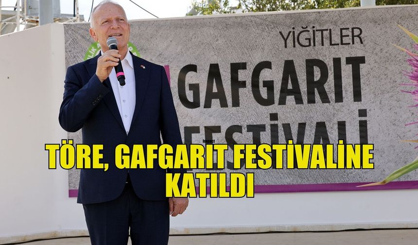 Töre, Gafgarıt Festivaline katıldı
