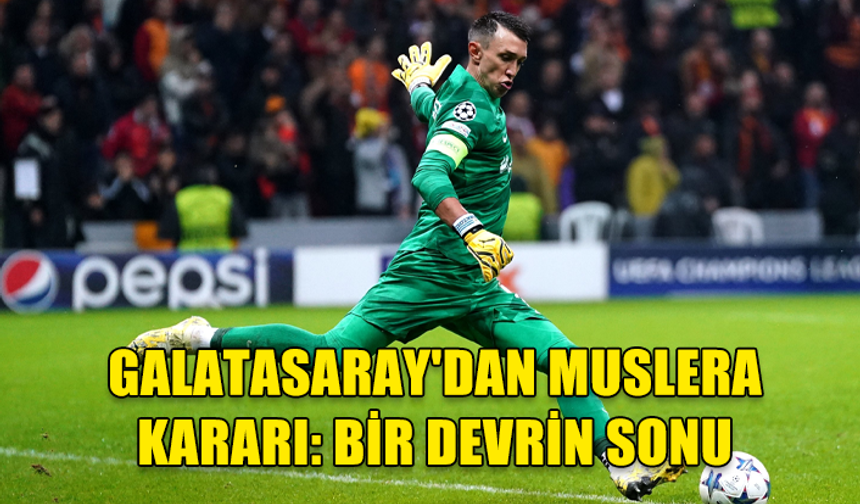 GALATASARAY'DAN MUSLERA KARARI