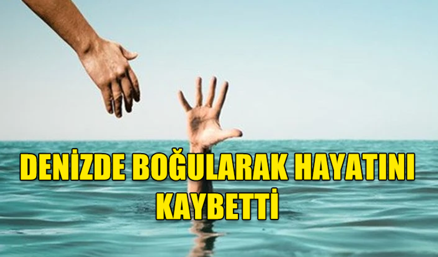 İSKELE’DE BOĞULMA TEHLİKESİ GEÇİREN ÇAKIR HASTANEDE HAYATINI KAYBETTİ