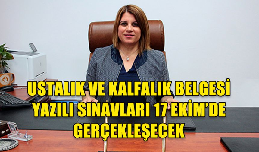 USTALIK VE KALFALIK BELGESİ YAZILI SINAVLARI 17 EKİM’DE GERÇEKLEŞECEK!