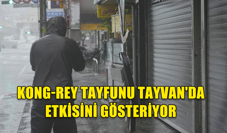 KONG-REY TAYFUNU TAYVAN'DA: 8.600 KİŞİ TAHLİYE EDİLDİ