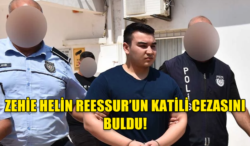 ZEHİE HELİN REESSUR'UN KATİLİNE ÖMÜR BOYU HAPİS CEZASI!